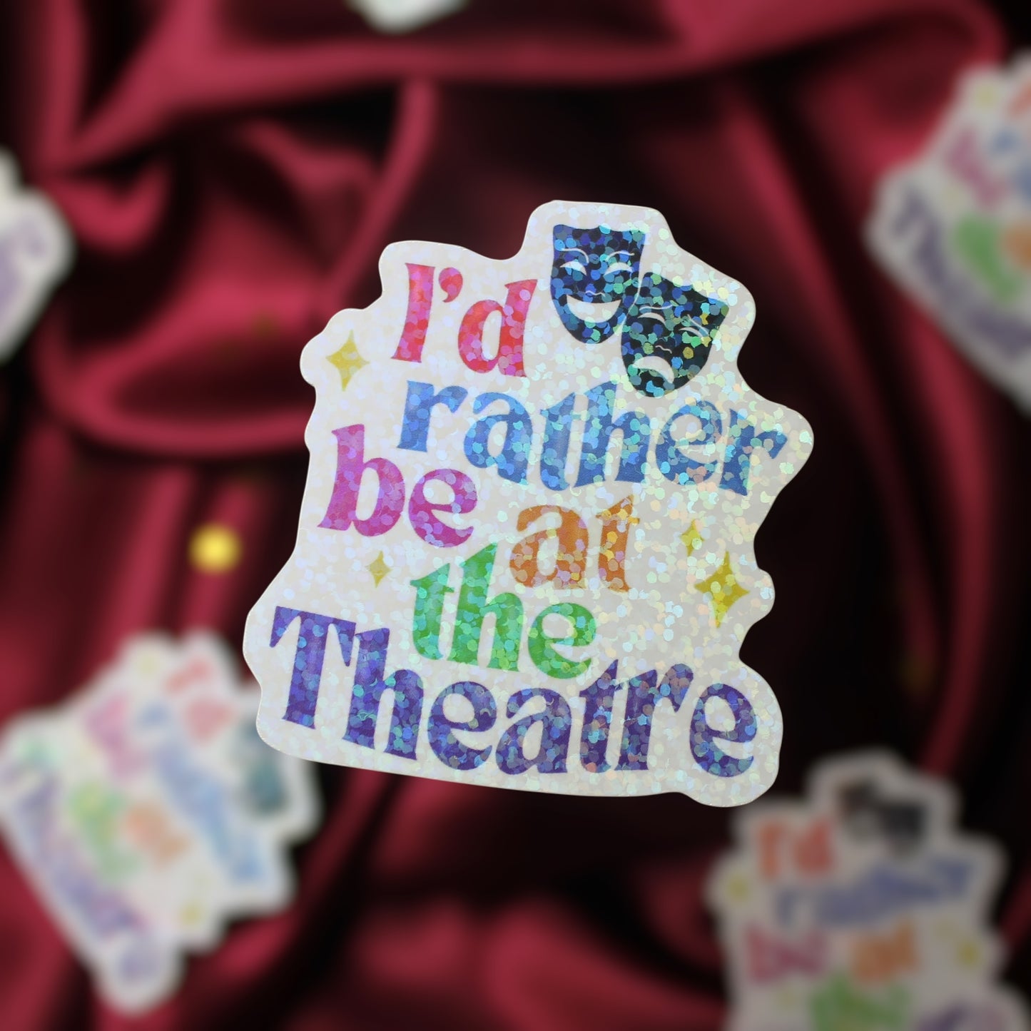 I’d rather be at the Theatre Sticker