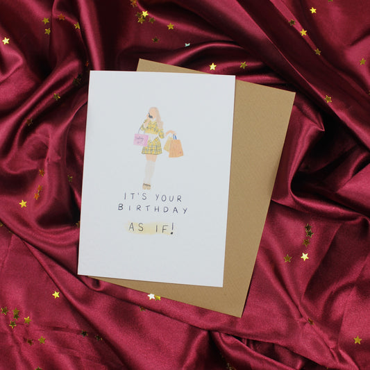 Clueless ‘It’s your Birthday, As If’ Birthday Card