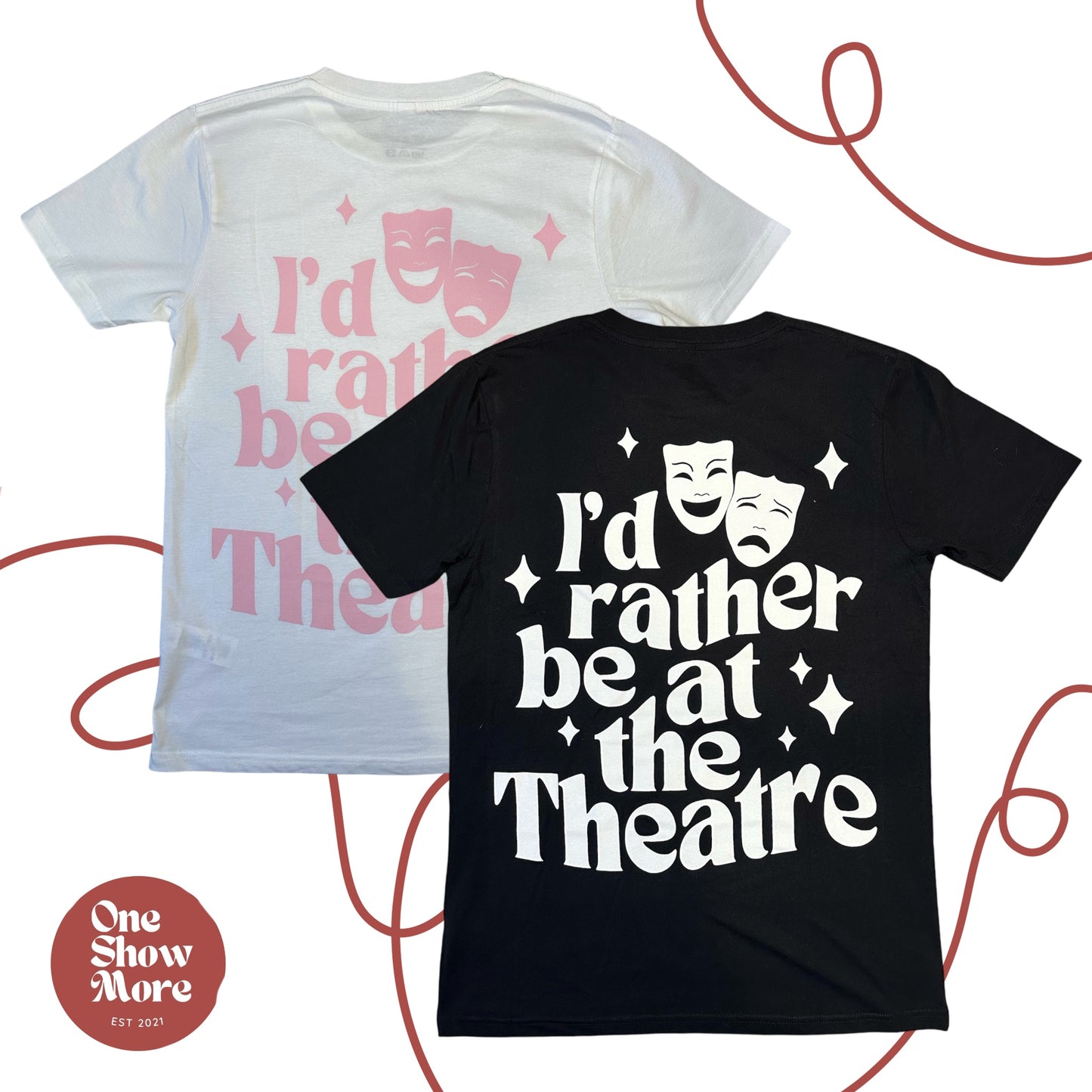 I’d rather be at the Theatre T-shirt