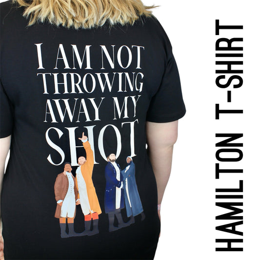 Hamilton The Musical ‘I am not throwing away my shot’ T-shirt