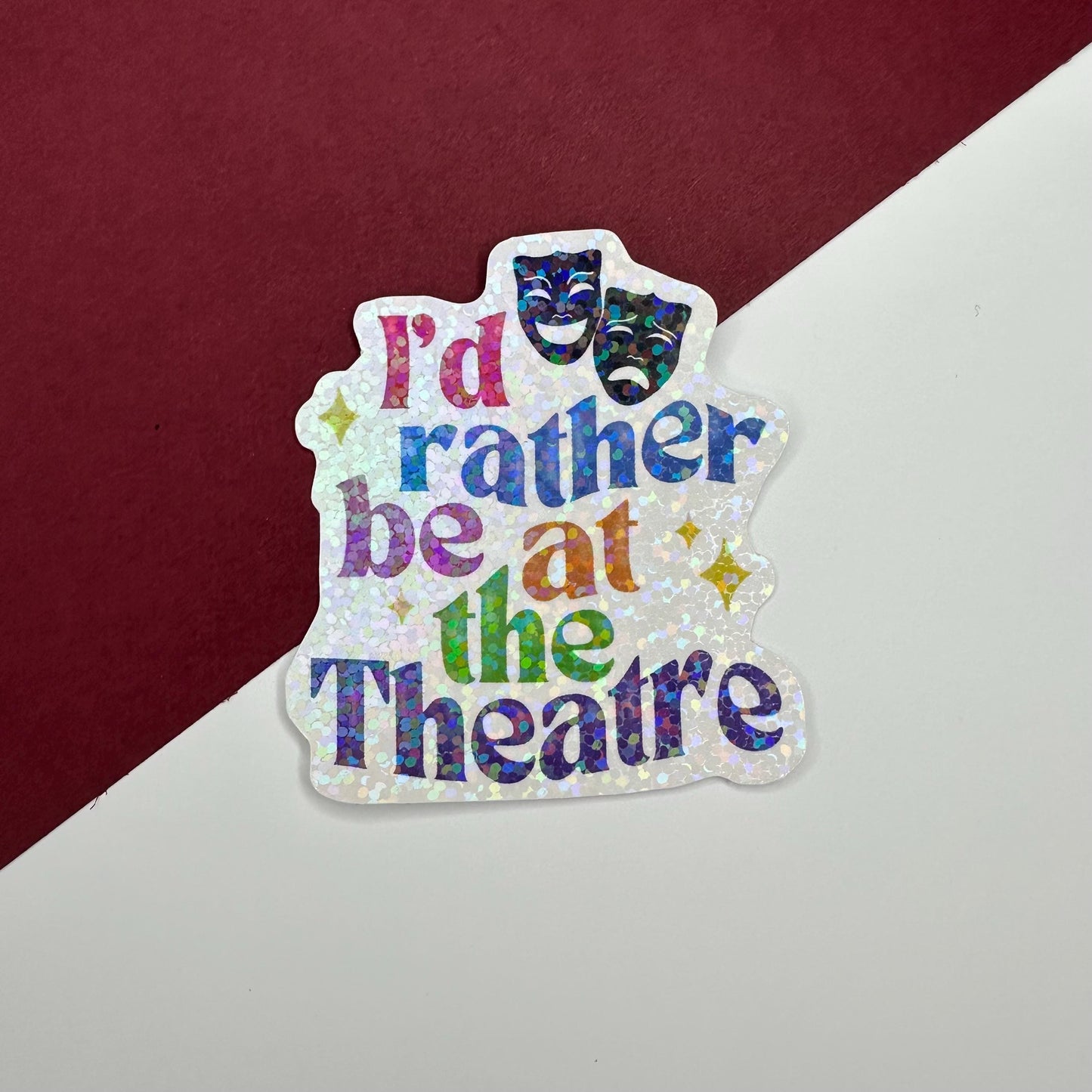 I’d rather be at the Theatre Sticker